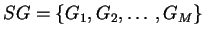$ SG = \{G_1,G_2,\ldots,G_M\}$