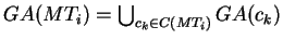 $ GA(MT_i) = \bigcup_{c_k \in C(MT_i) } GA(c_k) $