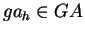 $ ga_h \in GA$