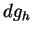 $ dg_h$
