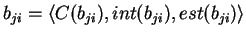$ b_{ji} = \langle C(b_{ji}),int(b_{ji}),est(b_{ji})\rangle$