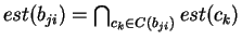 $ est(b_{ji})= \bigcap_{c_k \in C(b_{ji}) } est(c_{k}) $