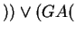 $ )) \lor (GA($