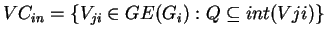 $ VC_{in} = \{V_{ji} \in GE(G_i): Q \subseteq int(Vji) \}$