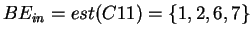 $ BE_{in} = est(C11) = \{1,2,6,7\}$