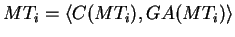 $ MT_i = \langle C(MT_i),GA(MT_i) \rangle $